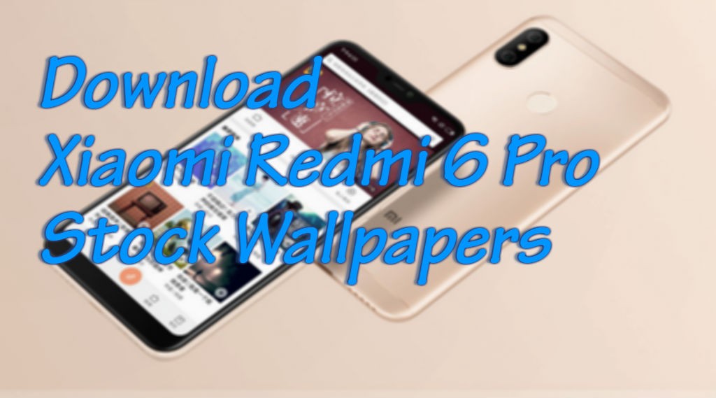 Xiaomi Redmi 6 Pro Stock Wallpapers Download